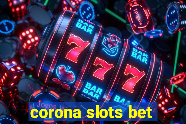 corona slots bet